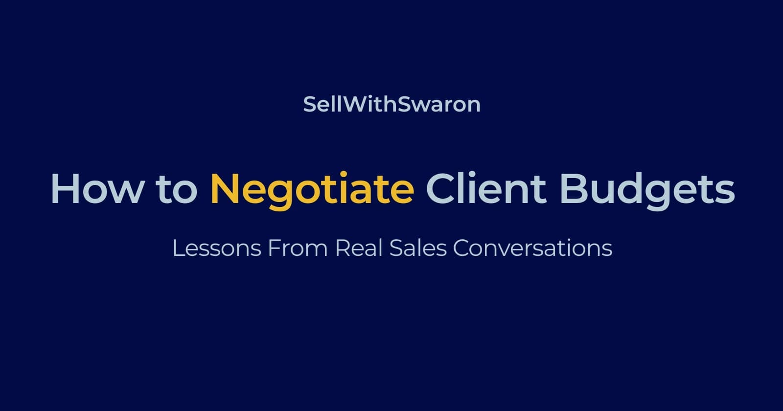 How to Negotiate Client Budgets: Lessons From Real Sales Conversations